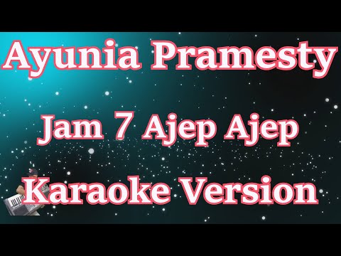 Ayunia Pramesty - Jam 7 Ajep Ajep [Karaoke Lirik] | CBerhibur