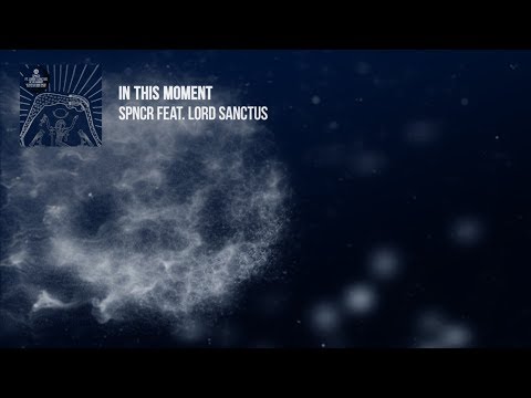 SPNCR feat Lorde Sanctus - In This Moment