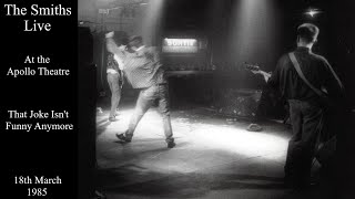 The Smiths Live | That Joke Isn&#39;t Funny Anymore | The Apollo Theatre | March 1985