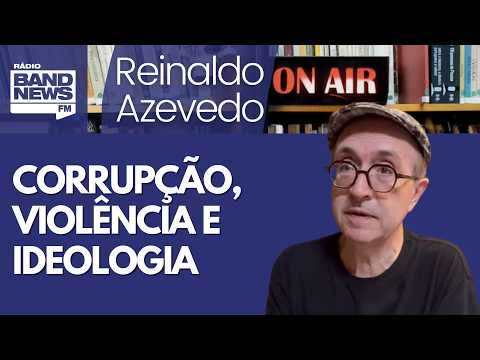 Reinaldo: as campanhas contra a corrupção e contra a violência e as falácias da extrema direita