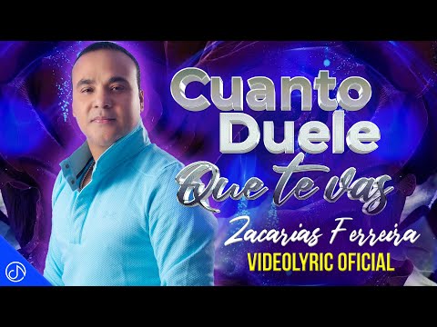 Zacarías Ferreira 🎸 Cuanto DUELE Que Te Vas 🛫 (Video Lyric)