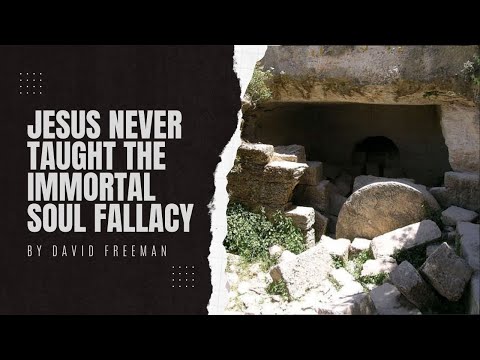 Is That Rally In The Bible? 8-Jesus never taught the immortal soul fallacy.  By David Freeman