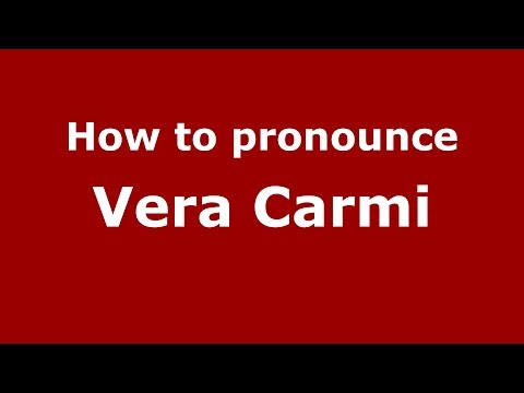 How to pronounce Vera Carmi (Italian/Italy)  - PronounceNames.com
