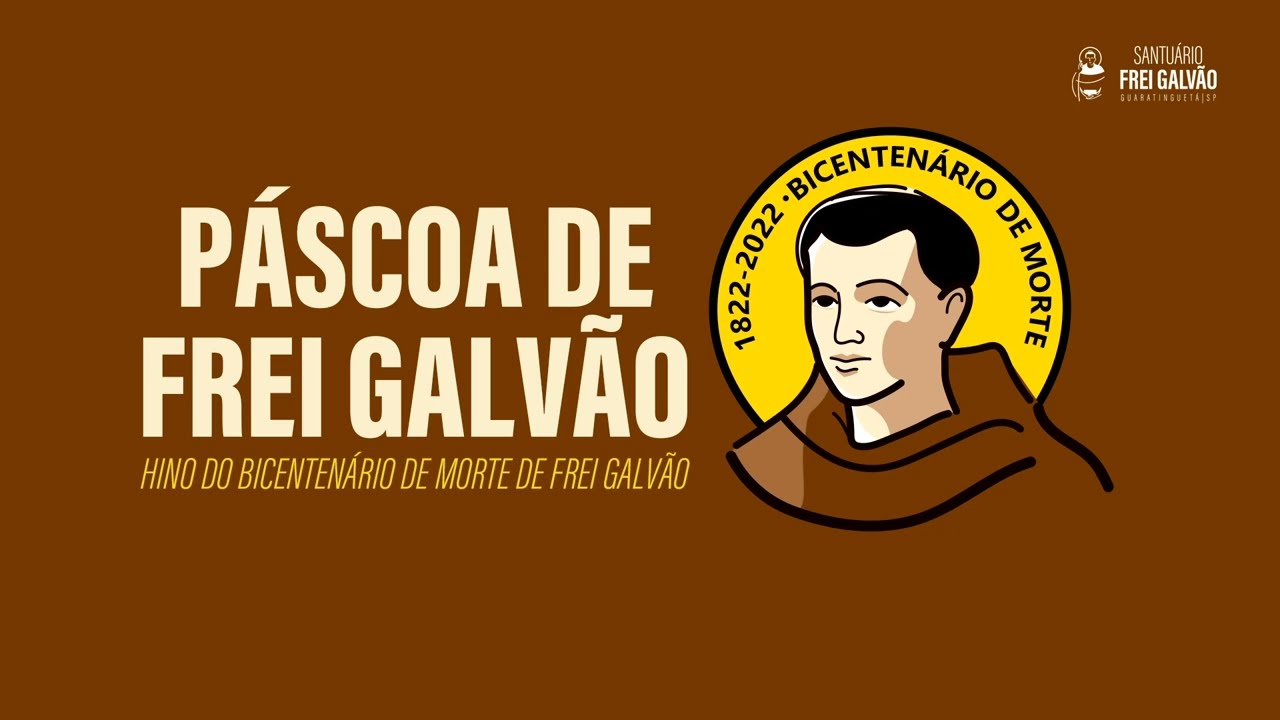 Páscoa de Frei Galvão – Hino do Bicentenário de Morte de Frei Galvão