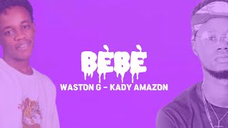Bèbè - Watson g Ft Kady Amazon (video lyrics)