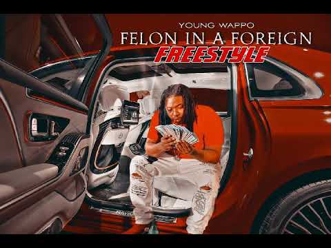 Young Wappo - Felon in a Foreign (Freestyle) prod. by RalpheeRocks
