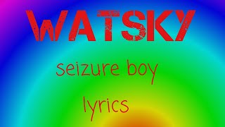 Watsky- seizure boy lyrics
