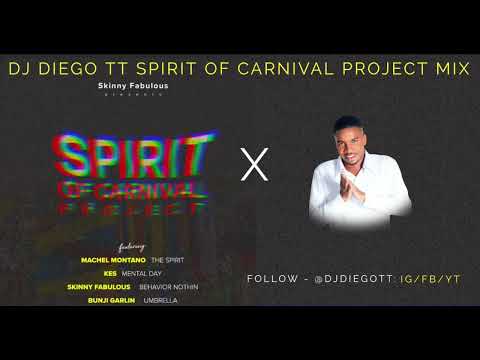 THE SPIRIT OF CARNIVAL PROJECT MIX BY DJ DIEGOTT - KES SKINNY FABULOUS, MACHEL MONTANO, BUNJI GARLIN