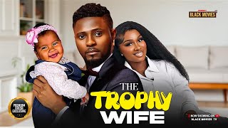 THE TROPHY WIFE--MAURICE SAM, SONIA UCHE, BAM BAM- Latest Nigerian Movie 2025 #trending #Movies