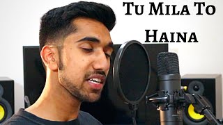 Tu Mila To Haina | Arijit Singh (Cover) | FULL SONG | Acoustic