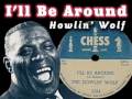 Howlin' Wolf - I'll Be Around