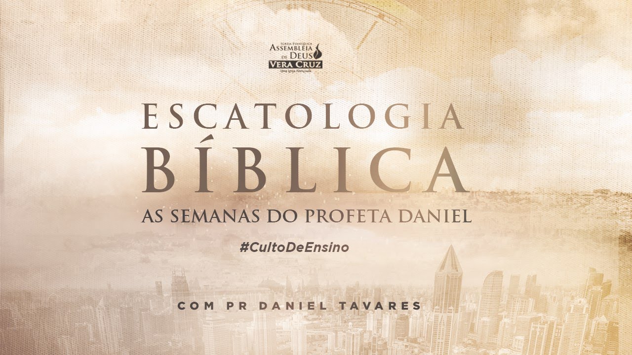 ESCATOLOGIA BÍBLICA - AS SEMANAS DO PROFETA DANIEL