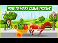 How To Make Camel Trolley Loading ShaniLife45