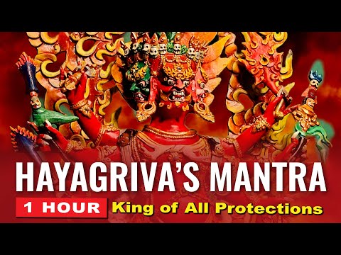 Hayagriva's Powerful Mantra 1 Hour of Chanting: King of Protections, Mantra for troubled times