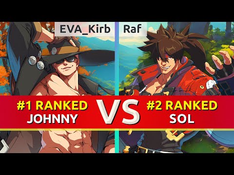 GGST ▰ EVA_Kirb (#1 Ranked Johnny) vs Raf (#2 Ranked Sol). High Level Gameplay