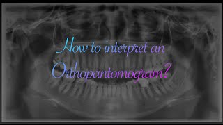 How to Interpret an OPG (Orthopantomogram) ?