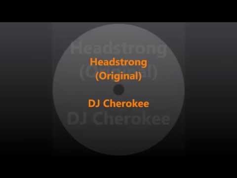 The DJ Cherokee - Headstrong (Original)