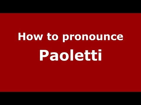 How to pronounce Paoletti (Italian/Italy) - PronounceNames.com