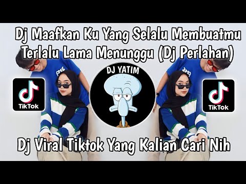 DJ MAAFKANKU YANG SELALU MEMBUATMU TERLALU LAMA MENUNGGU|DJ PERLAHAN AGIL FVNKY VIRAL TIKTOK 2023 !