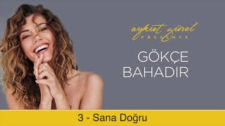 Gökçe Bahadır - Sana Doğru