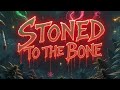 "Stoned TO The Bone" '420 Stoner Blues Music For The Night Time Mind'.
