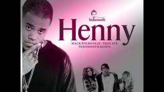 Mack Wilds feat. Troy Ave - Henny (DJ Tedsmooth Rmx)