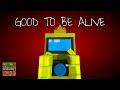 Good To Be Alive Minecraft Among Us Music Video Song By CG5 Mine Imator