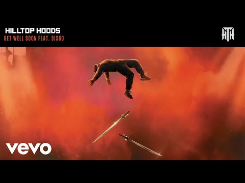 Hilltop Hoods - Get Well Soon ft. Six60 (Official Audio)