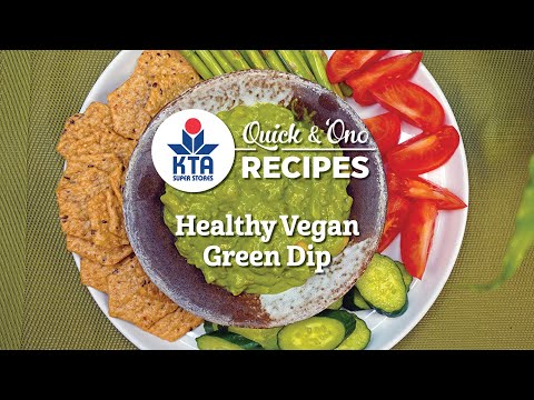 KTA's Quick & 'Ono Recipes: Healthy Vegan Green Dip by Chef Ryan Covert