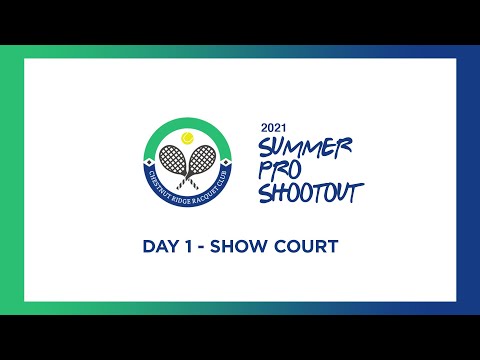 2021 SUMMER PRO SHOOTOUT - SHOW COURT DAY 1