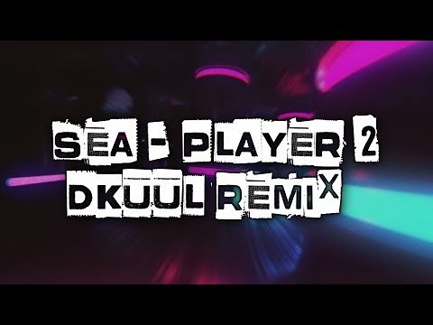 Sea - Player 2 (Dkuul's Festival Remix) [Lyric Video]