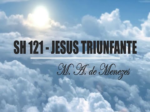 SH 121 - JESUS TRIUNFANTE (SALMOS E HINOS)