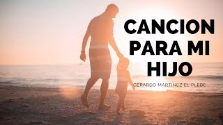 canción para mi hijo  Gerardo Martínez el plebe