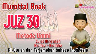 Download lagu Juz 30 Juz Amma Murottal Anak Al-Fatihah, An-Nas _ An-Naba Metode Ummi  mp3
