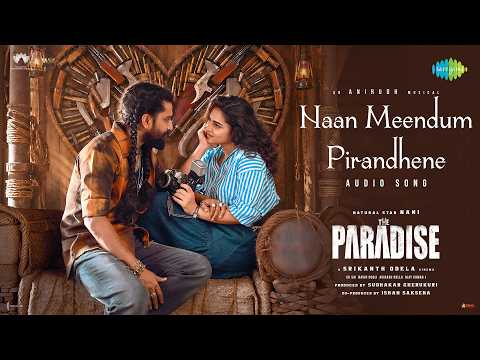 Naan Meendum Pirandhene - Audio Song | The Paradise | Nani | Kayadu Lohar | Anirudh Ravichander — The Paradise