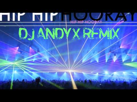 Hip Hip Hooray! Deep House Remix by DJ Andy X