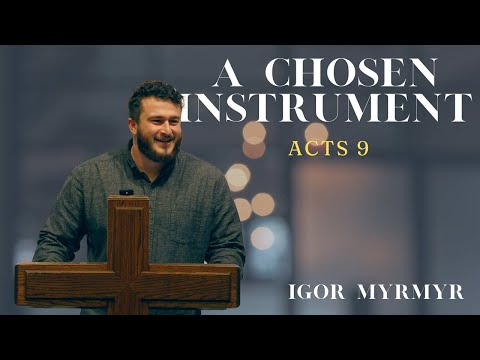 A Chosen Instrument: The Conversion of Saul | Acts 9 | Igor Myrmyr