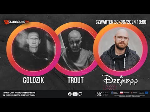 GOLDZIK & TROUT & DZEJKOPP live ! Clubsound TV!  Special Episode!