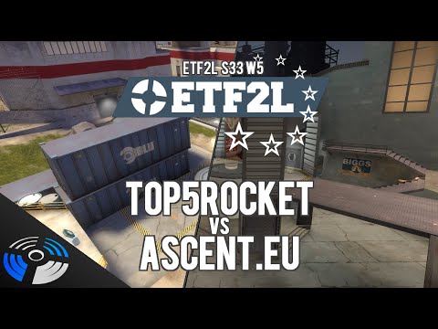 ETF2L S33 W5 - top5rocket vs. Ascent.EU