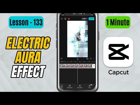 How to Add Electric Aura Effect in CapCut Mobile - Lesson 133 CapCut Tutorial