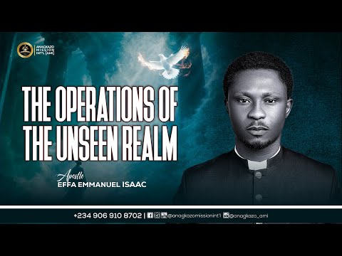 The Operations of the Unseen Realm || Apostle Effa Emmanuel Isaac || 24:08:2025