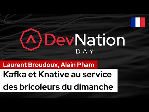 Kafka et Knative au service des bricoleurs du dimanche | DevNation Day France