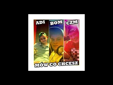 Adi & B.O.M & CZM - Mów co chcesz