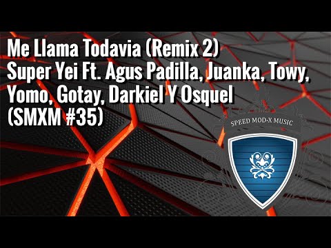 Me Llama Todavia (Remix 2) - Super Yei Ft. Agus Padilla, Juanka, Yomo, Gotay, Darkiel (SMXM #35)