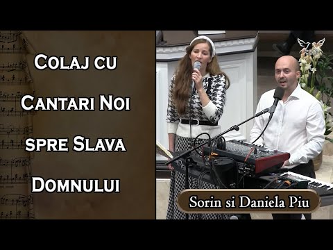 Sorin si Daniela Piu - Colaj cu Cantari Noi spre Slava Domnului