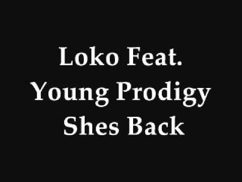Loko feat . Young Prodigy - She's Back