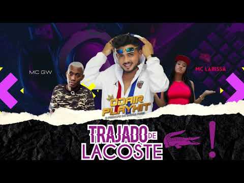 Odair Playhit (feat. Mc GW, MC Larissa) - Trajado de Lacoste - Oficial Visualizer