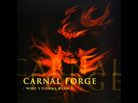 Carnal Forge  Who's Gonna Burn