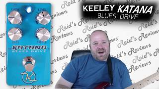 Video thumbnail for eureka! KEELEY KATANA BLUES DRIVE Guitar Pedal Review, Reid's Reviews by Reid's Reviews
