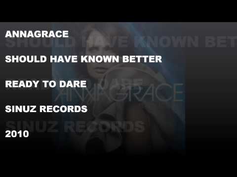 ANNAGRACE - SHOULD HAVE KNOWN BETTER (HD)